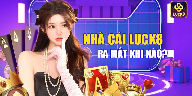 Tổng quan về Luck8