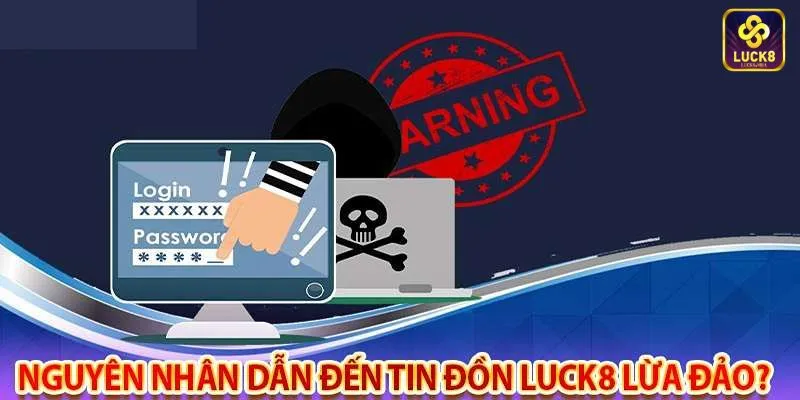 nguyên nhân Luck8 có lừa đảo không?