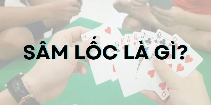 Sâm lốc là gì